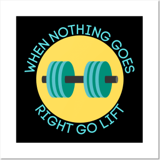 When Nothing Goes Right Go Lift | Workout Pun Posters and Art